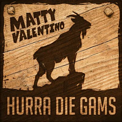 MATTY VALENTINO - HURRA DIE GAMS