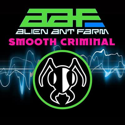 ALIEN ANT FARM - SMOOTH CRIMINAL