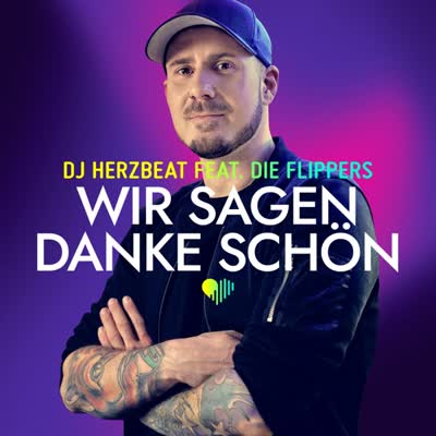 DJ HERZBEAT UND DIE FLIPPERS - WIR SAGEN DANKE SCHÖN