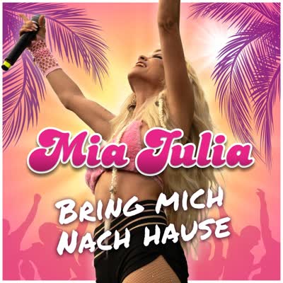 MIA JULIA - BRING MICH NACH HAUSE