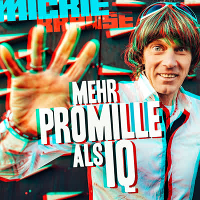 MICKIE KRAUSE - MEHR PROMILLE ALS IQ