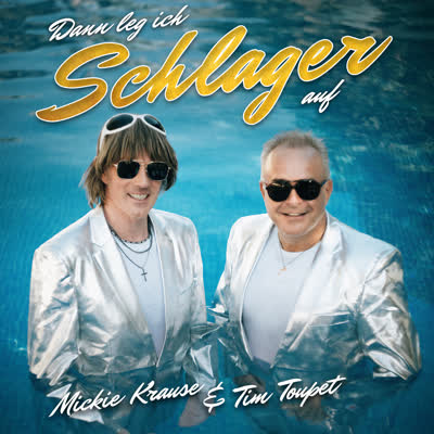 MICKIE KRAUSE UND TIM TOUPET - DANN LEG ICH SCHLAGER AUF