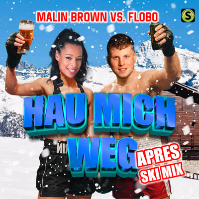 MALIN BROWN UND FLOBO - HAU MICH WEG (APRÈS SKI MIX)